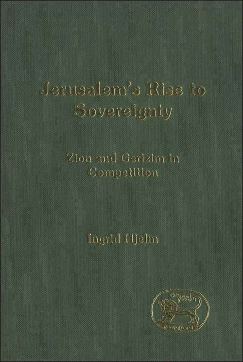Book cover of Jerusalem's Rise to Sovereignty: Zion and Gerizim in Competition (The Library of Hebrew Bible/Old Testament Studies)
