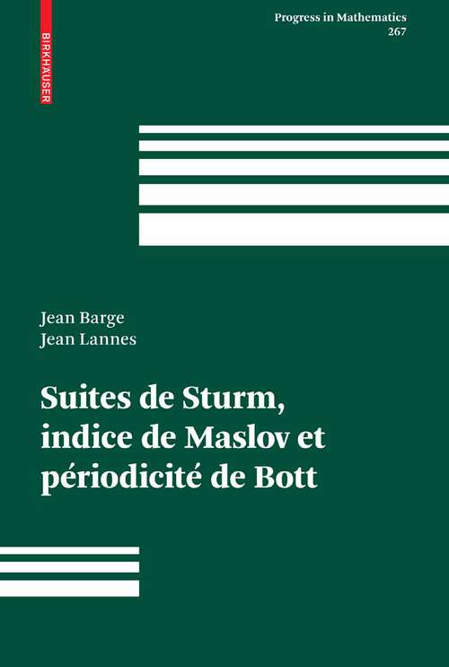 Book cover of Suites de Sturm, indice de Maslov et périodicité de Bott (2008) (Progress in Mathematics #267)