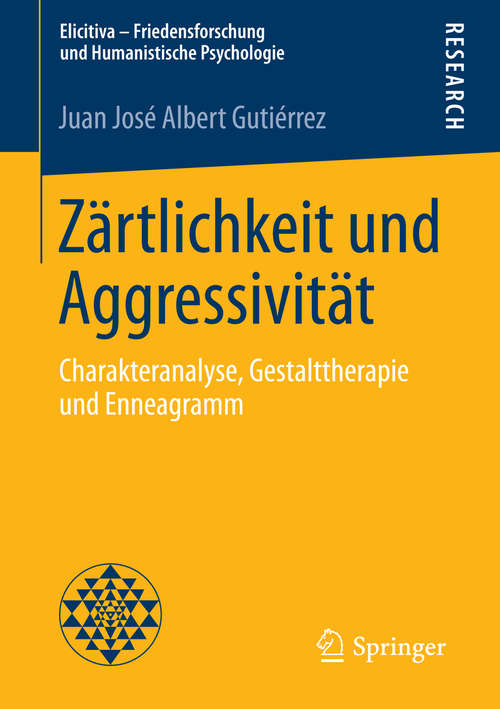 Book cover of Zärtlichkeit und Aggressivität: Charakteranalyse, Gestalttherapie und Enneagramm (2015) (Elicitiva – Friedensforschung und Humanistische Psychologie)