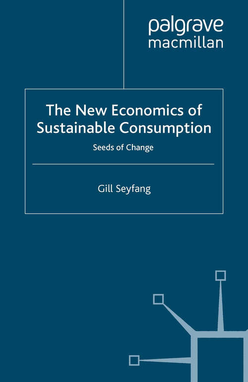 Book cover of The New Economics of Sustainable Consumption: Seeds of Change (2009) (Energy, Climate and the Environment)