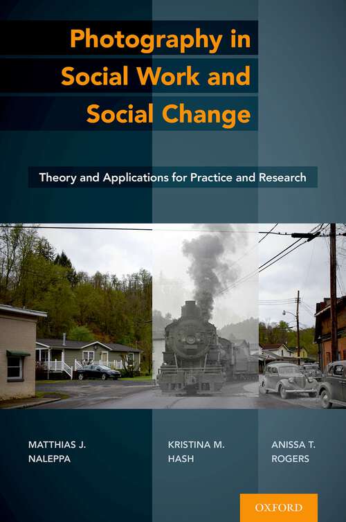 Book cover of Photography in Social Work and Social Change: Theory and Applications for Practice and Research