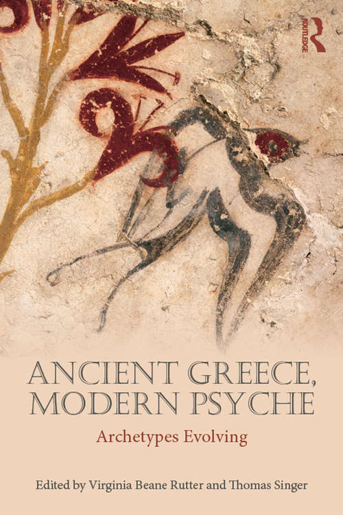 Book cover of Ancient Greece, Modern Psyche: Archetypes Evolving