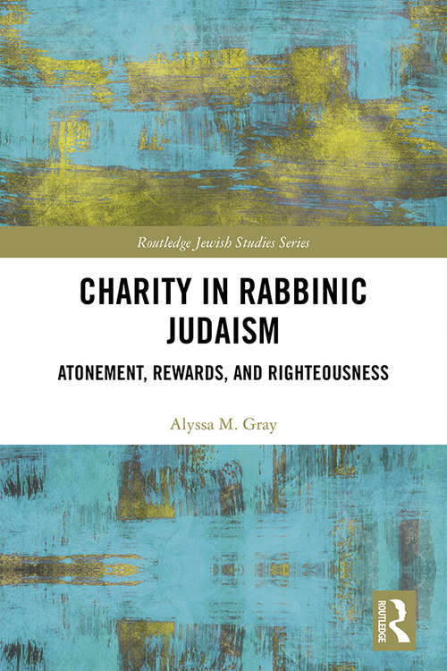 Book cover of Charity in Rabbinic Judaism: Atonement, Rewards, and Righteousness (Routledge Jewish Studies Series)
