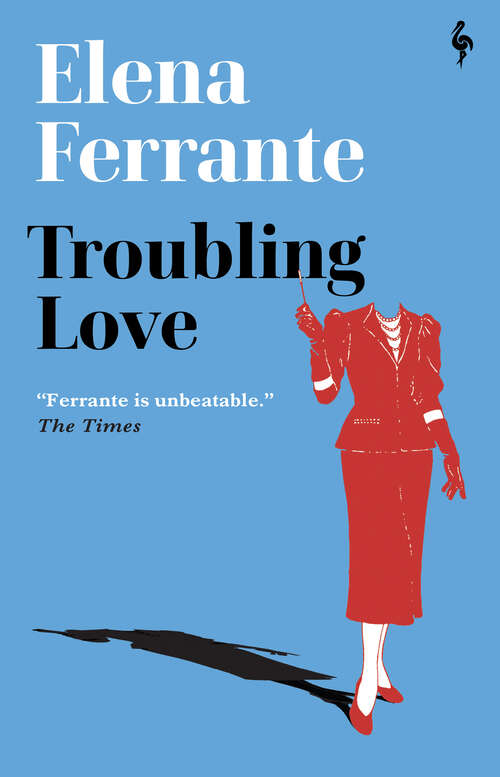 Book cover of Troubling Love: The first novel by the author of My Brilliant Friend