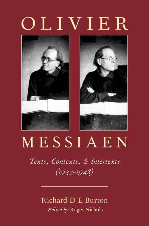 Book cover of Olivier Messiaen: Texts, Contexts, and Intertexts (1937--1948)