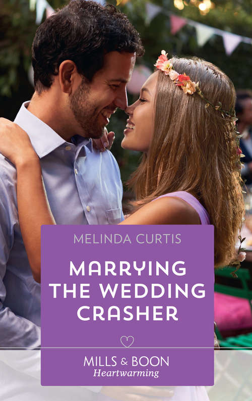 Book cover of Marrying The Wedding Crasher: Marrying The Wedding Crasher Back To The Lake Breeze Hotel Always The Hero Crossing The Goal Line (ePub edition) (A Harmony Valley Novel #11)