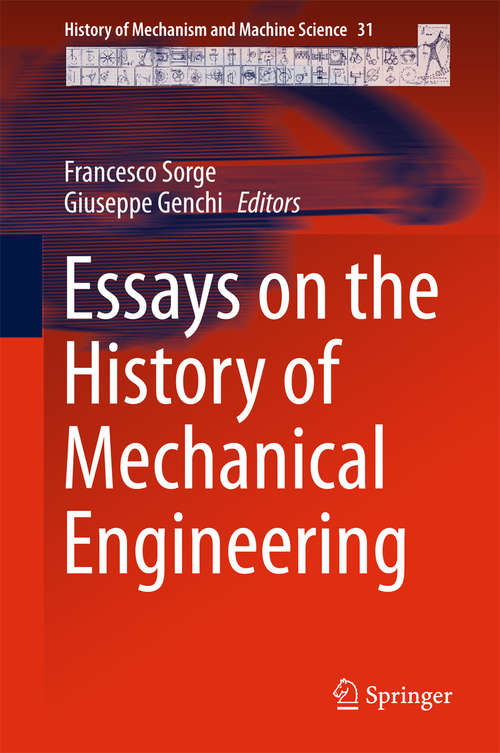 Book cover of Essays on the History of Mechanical Engineering (1st ed. 2016) (History of Mechanism and Machine Science #31)