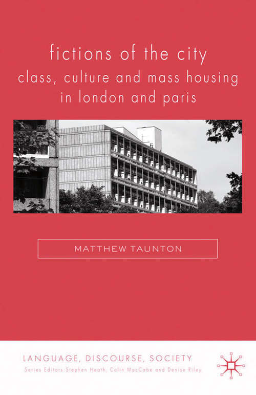 Book cover of Fictions of the City: Class, Culture and Mass Housing in London and Paris (2009) (Language, Discourse, Society)