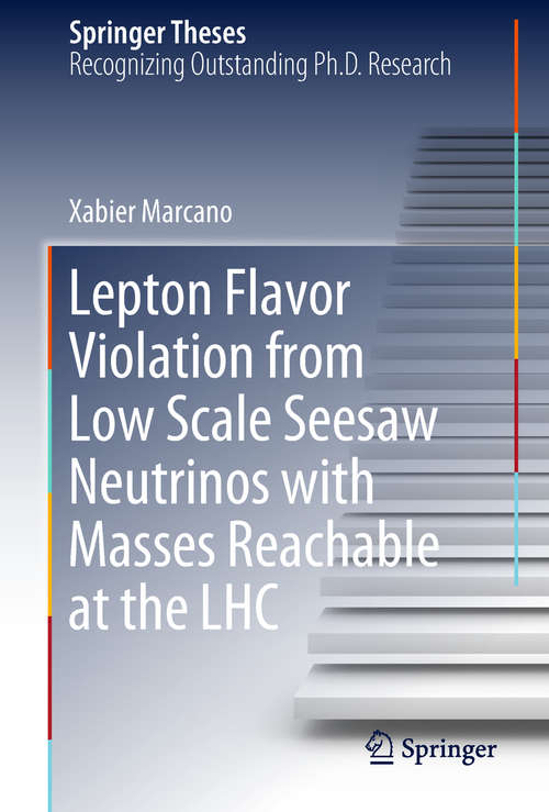 Book cover of Lepton Flavor Violation from Low Scale Seesaw Neutrinos with Masses Reachable at the LHC (Springer Theses)