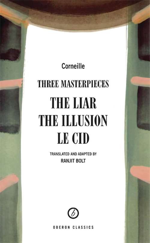 Book cover of Corneille: The Liar , The Illusion , Le Cid (Oberon Modern Playwrights)
