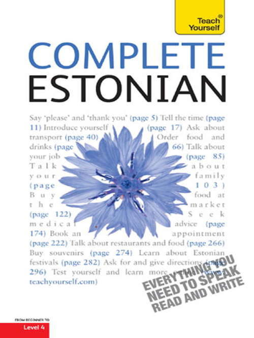 Book cover of Complete Estonian Beginner to Intermediate Book and Audio Course: Learn to read, write, speak and understand a new language with Teach Yourself (2) (Complete Languages)