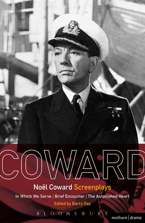 Book cover of Noël Coward Screenplays: In Which We Serve, Brief Encounter, The Astonished Heart