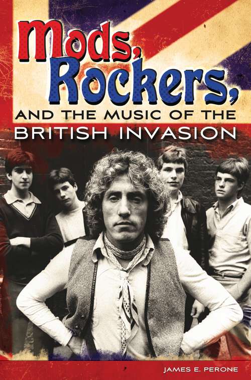 Book cover of Mods, Rockers, and the Music of the British Invasion (Non-ser.)