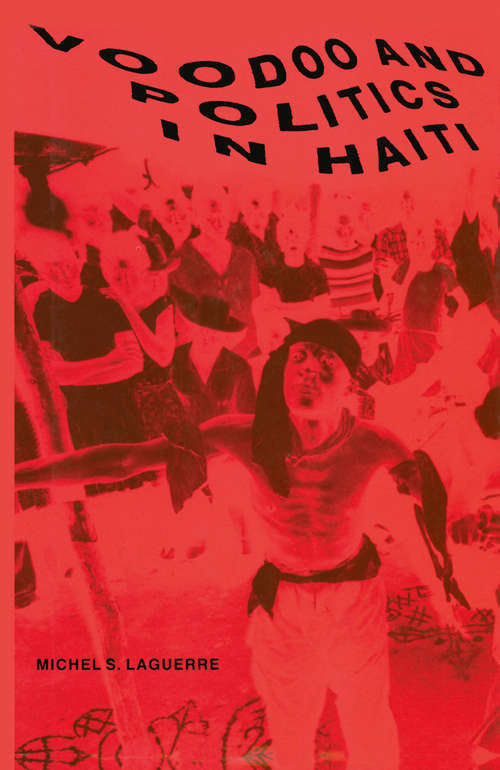 Book cover of Voodoo and Politics in Haiti (1st ed. 1989)