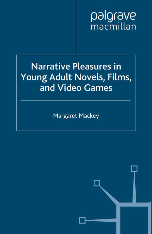 Book cover of Narrative Pleasures in Young Adult Novels, Films and Video Games (2011) (Critical Approaches to Children's Literature)