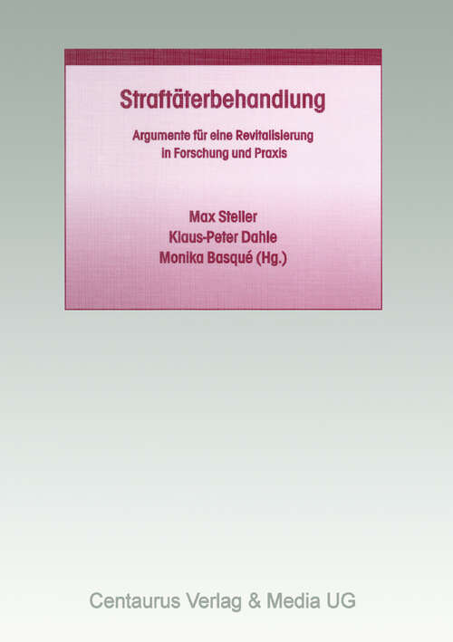 Book cover of Straftäterbehandlung: Argumente für eine Revitalisierung in Forschung und Praxis (1. Aufl. 2003) (Studien und Materialien zum Straf- und Massregelvollzug #2)