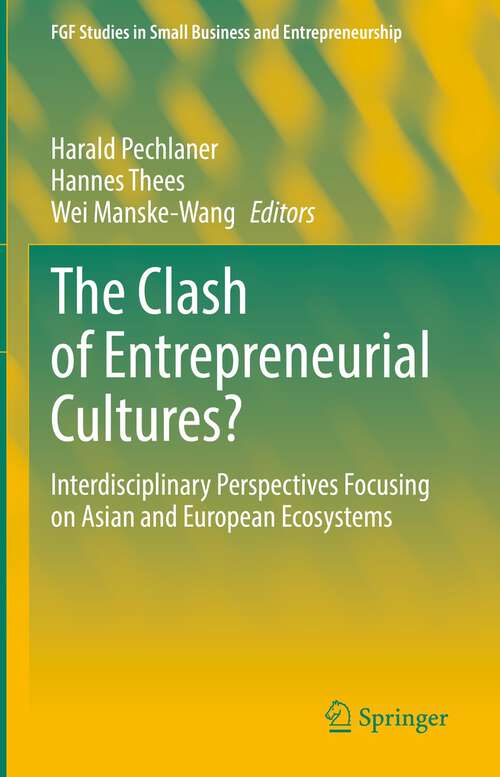 Book cover of The Clash of Entrepreneurial Cultures?: Interdisciplinary Perspectives Focusing on Asian and European Ecosystems (1st ed. 2022) (FGF Studies in Small Business and Entrepreneurship)
