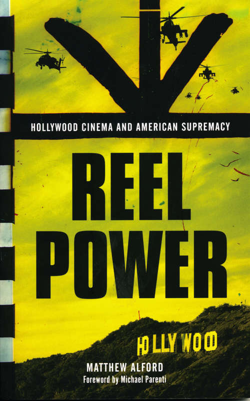 Book cover of Reel Power: Hollywood Cinema and American Supremacy