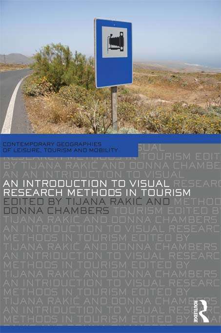 Book cover of An Introduction to Visual Research Methods in Tourism (Contemporary Geographies of Leisure, Tourism and Mobility)
