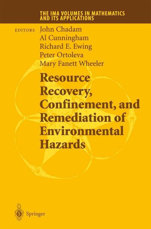 Book cover of Resource Recovery, Confinement, and Remediation of Environmental Hazards (2002) (The IMA Volumes in Mathematics and its Applications #131)