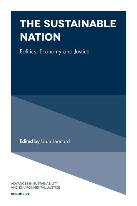 Book cover of The Sustainable Nation: Politics, Economy and Justice (Advances in Sustainability and Environmental Justice #21)