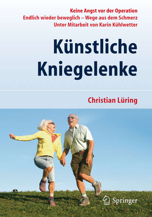 Book cover of Künstliche Kniegelenke: Wege aus dem Schmerz (2. Aufl. 2012)