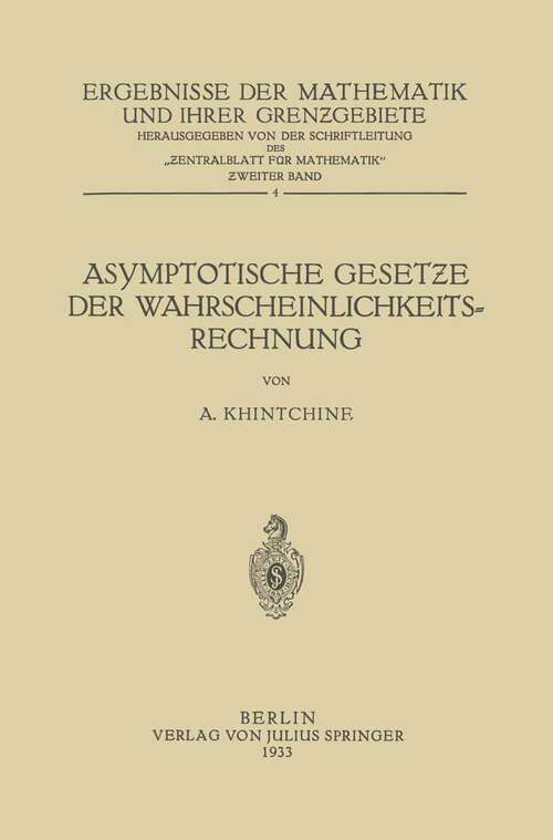 Book cover of Asymptotische Gesetƶe der Wahrscheinlichkeitsrechnung (1933) (Ergebnisse der Mathematik und Ihrer Grenzgebiete. 1. Folge #4)