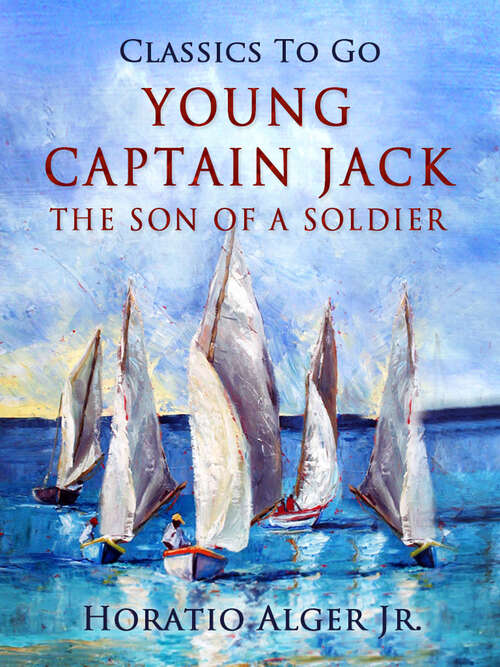 Book cover of Young Captain Jack: The Son of a Sailor (Classics To Go)