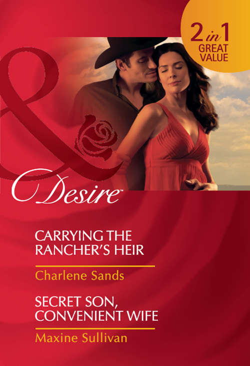 Book cover of Carrying the Rancher's Heir / Secret Son, Convenient Wife: Secret Son, Convenient Wife (ePub First edition) (Mills And Boon Desire Ser.)