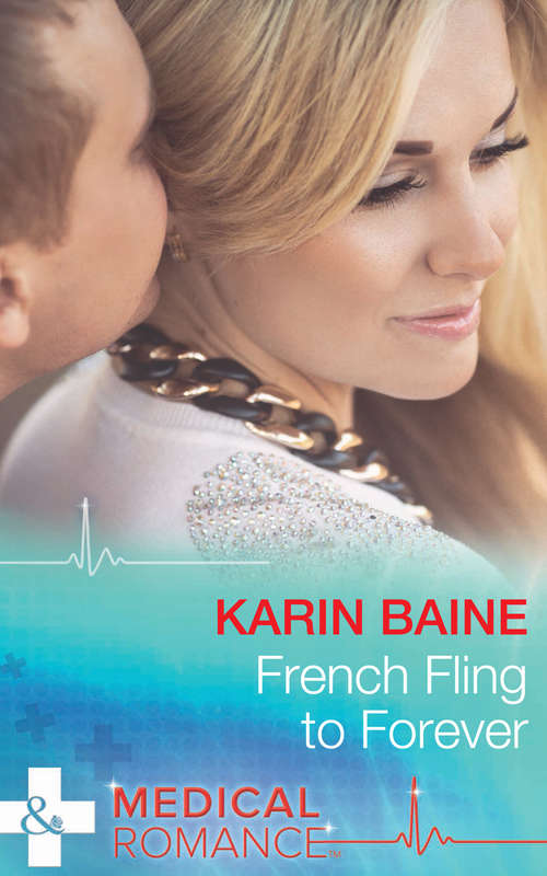 Book cover of French Fling To Forever: Reunited... In Paris! / French Fling To Forever (ePub First edition) (Mills And Boon Medical Ser. #2)