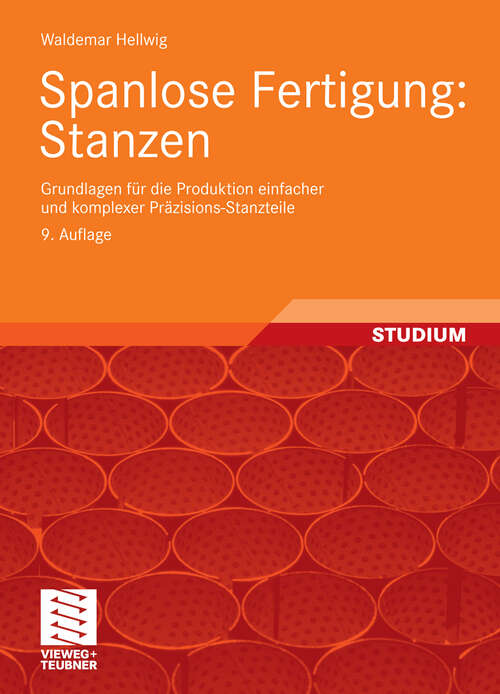 Book cover of Spanlose Fertigung: Grundlagen für die Produktion einfacher und komplexer Präzisions-Stanzteile (9. Aufl. 2009)