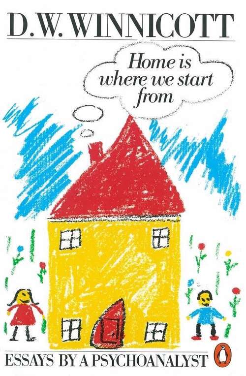 Book cover of Home Is Where We Start From: Essays By A Psychoanalyst (pdf)
