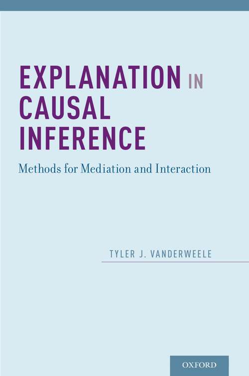 Book cover of Explanation in Causal Inference: Methods for Mediation and Interaction