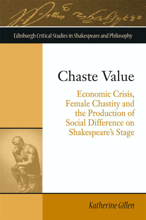 Book cover of Chaste Value: Economic Crisis, Female Chastity and the Production of Social Difference on Shakespeare's Stage (Edinburgh Critical Studies in Shakespeare and Philosophy)