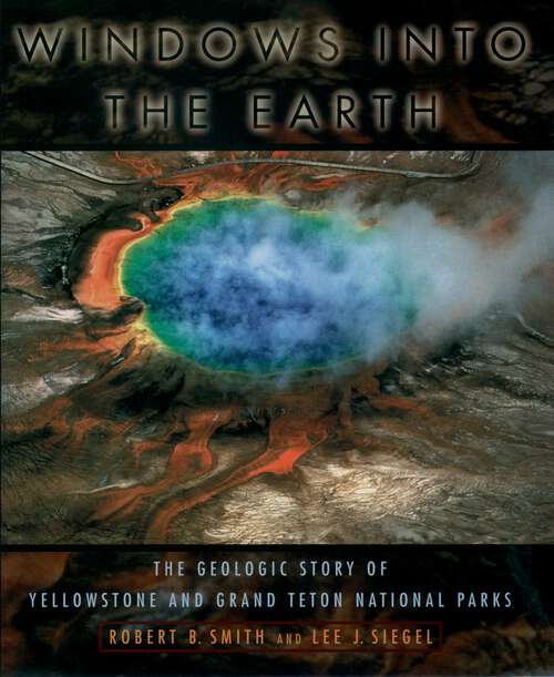 Book cover of Windows into the Earth: The Geologic Story of Yellowstone and Grand Teton National Parks
