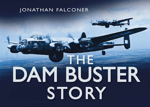 Book cover of The Dam Buster Story (Story Ser.)