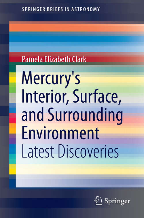Book cover of Mercury's Interior, Surface, and Surrounding Environment: Latest Discoveries (2015) (SpringerBriefs in Astronomy)