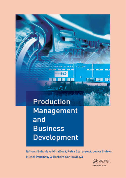 Book cover of Production Management and Business Development: Proceedings of the 6th Annual International Scientific Conference on Marketing Management, Trade, Financial and Social Aspects of Business (MTS 2018), May 17-19, 2018, Košice, Slovak Republic and Uzhhorod, Ukraine