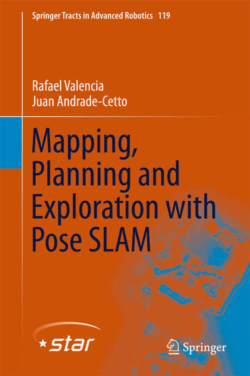 Book cover of Mapping, Planning and Exploration with Pose SLAM (Springer Tracts in Advanced Robotics #119)