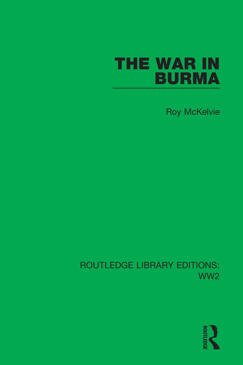 Book cover of The War in Burma (Routledge Library Editions: WW2 #41)