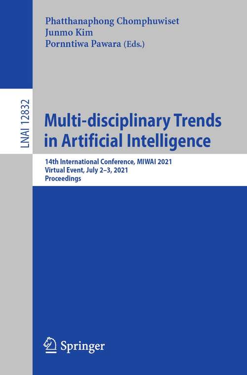 Book cover of Multi-disciplinary Trends in Artificial Intelligence: 14th International Conference, MIWAI 2021, Virtual Event, July 2–3, 2021, Proceedings (1st ed. 2021) (Lecture Notes in Computer Science #12832)
