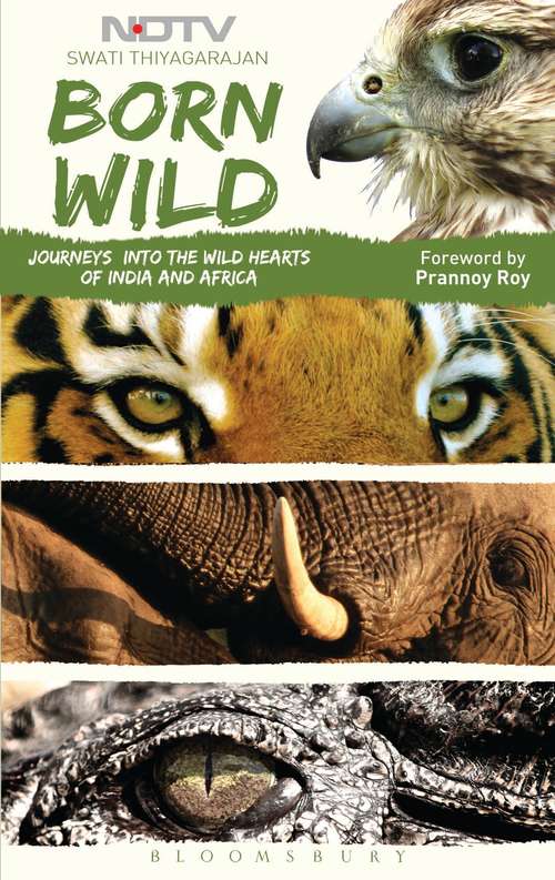 Book cover of Born Wild: Journeys  into the Wild Hearts of India and Africa