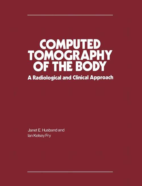 Book cover of Computed Tomography of the Body: A Radiological and Clinical Approach (pdf) (1st ed. 1981)