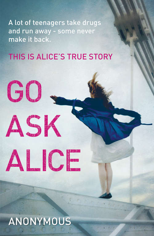 Book cover of Go Ask Alice: A shocking true story for fans of 13 Reasons Why