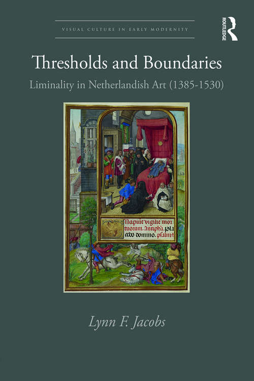 Book cover of Thresholds and Boundaries: Liminality in Netherlandish Art (1385-1530) (Visual Culture in Early Modernity)