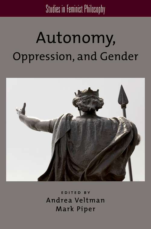 Book cover of Autonomy, Oppression, and Gender (Studies in Feminist Philosophy)