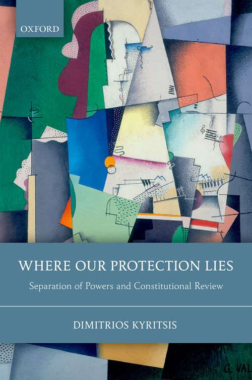 Book cover of Where Our Protection Lies: Separation of Powers and Constitutional Review