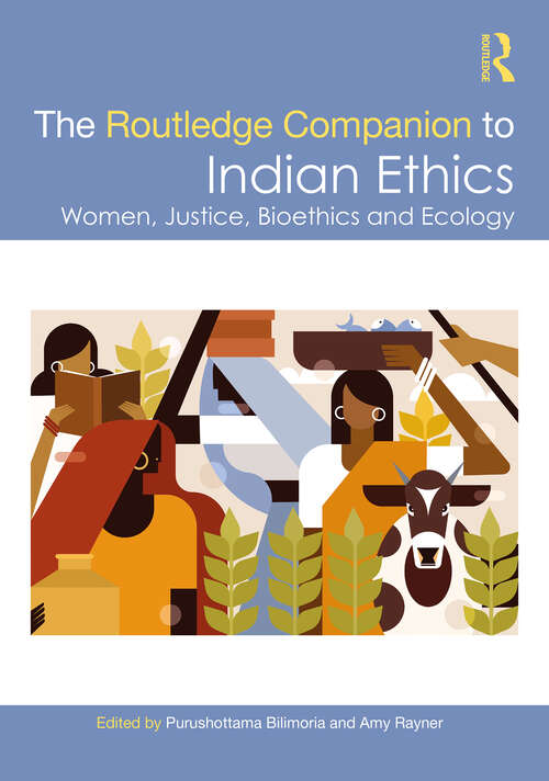Book cover of The Routledge Companion to Indian Ethics: Women, Justice, Bioethics and Ecology
