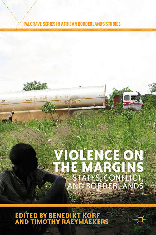 Book cover of Violence on the Margins: States, Conflict, and Borderlands (2013) (Palgrave Series in African Borderlands Studies)
