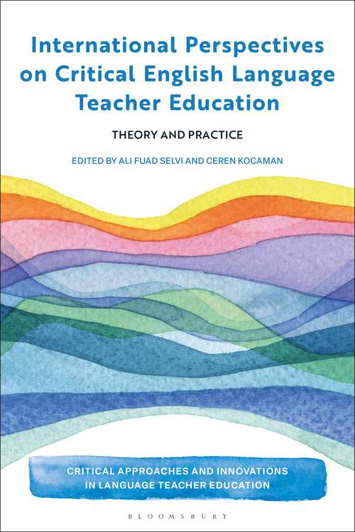 Book cover of International Perspectives on Critical  English Language Teacher Education: Theory and Practice (Critical Approaches and Innovations in Language Teacher Education)